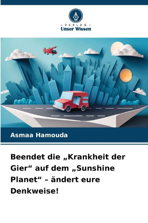 Livro Beendet die „Krankheit der Gier" auf dem „Sunshine Planet" - ändert eure Denkweise! Asmaa Hamouda