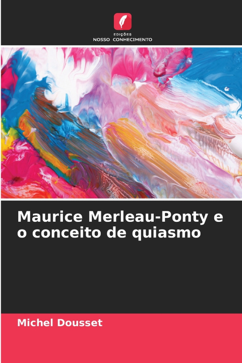 Buch Maurice Merleau-Ponty e o conceito de quiasmo Michel Dousset