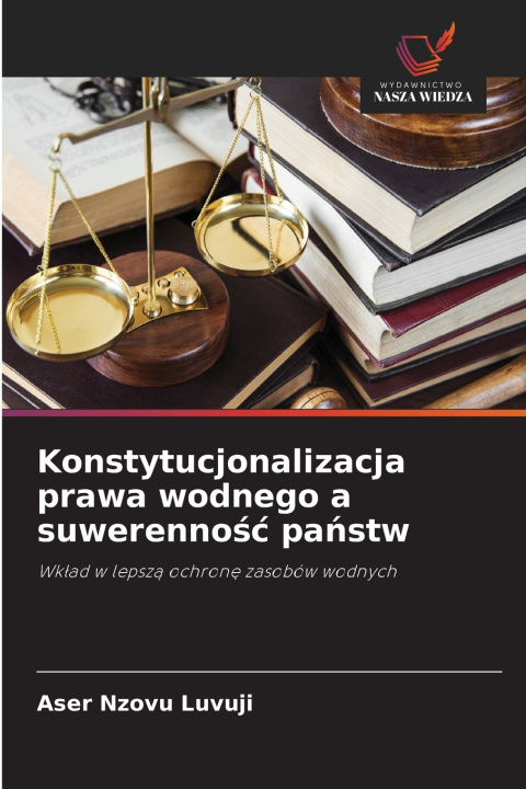 Buch Konstytucjonalizacja prawa wodnego a suwerenność państw Aser Nzovu Luvuji