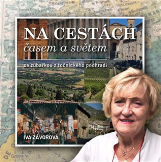 Buch Na cestách časem a světem se zubařkou z točnického podhradí Iva Závorová