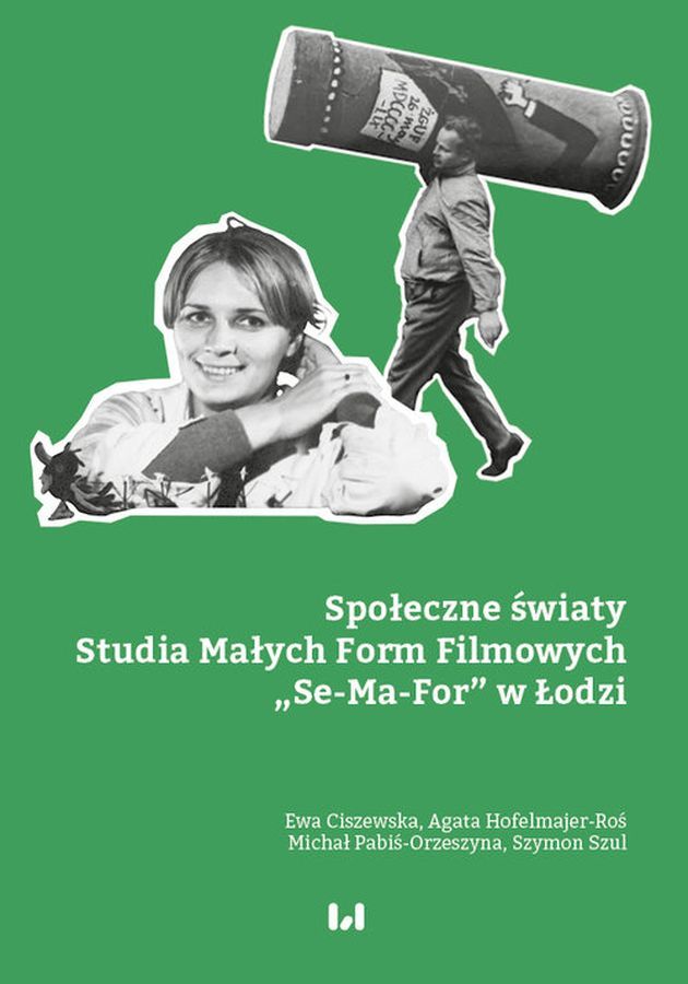 Kniha Społeczne światy Studia Małych Form Filmowych „Se-Ma-For” w Łodzi Ewa Ciszewska