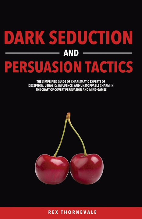 Książka Dark Seduction and Persuasion Tactics Rex Thornevale