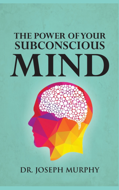 Kniha THE POWER OF YOUR SUBCONSCIOUS MIND Joseph Dr. Murphy
