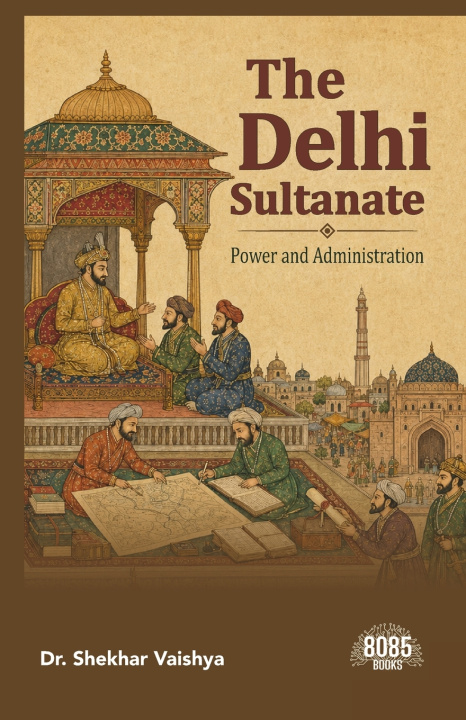Knjiga The Delhi Sultanate Dr. Shekhar Vaishya