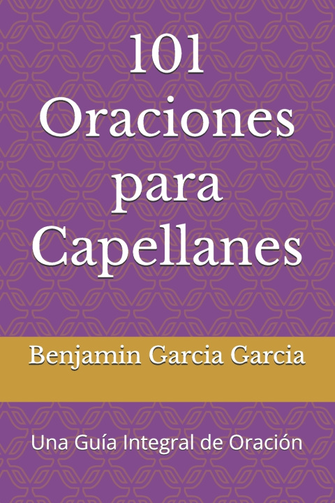 Carte 101 Oraciones para Capellanes Benjamin Garcia Garcia