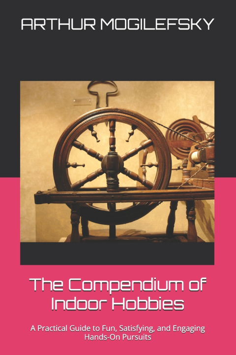 Knjiga The Compendium of Indoor Hobbies ARTHUR A MOGILEFSKY