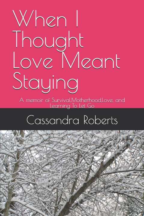 Knjiga When I Thought Love Meant Staying Cassandra Roberts