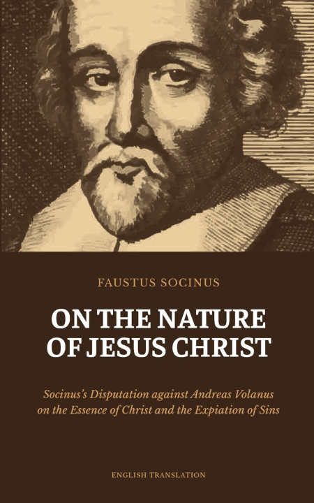 Buch On the Nature of Jesus Christ Faustus Socinus