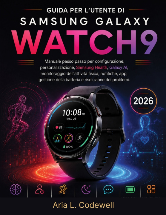 Könyv Guida Per L'utente Di Samsung Galaxy Watch9 Aria L. Codewell