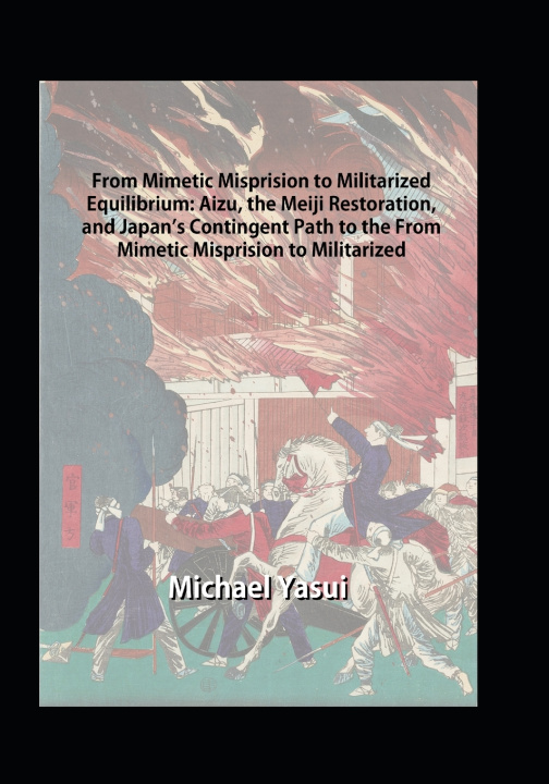 Libro From Mimetic Misprision to Militarized Equilibrium Michael Yasui