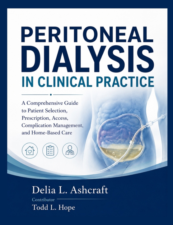 Knjiga PERITONEAL DIALYSIS IN CLINICAL PRACTICE Todd L. Hope