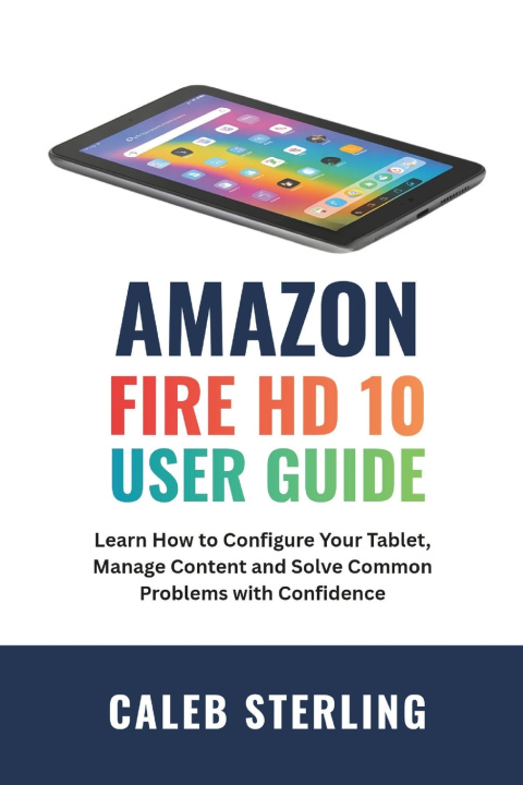 Libro Amazon Fire HD 10 User Guide Caleb Sterling