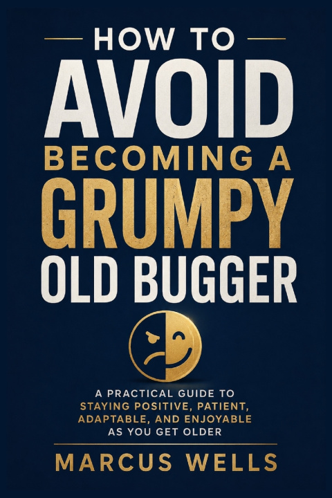 Buch How to Avoid Becoming a Grumpy Old Bugger Marcus Wells