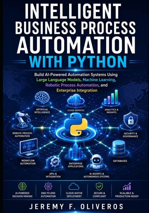 Book Intelligent Business Process Automation with Python Jeremy F. Oliveros