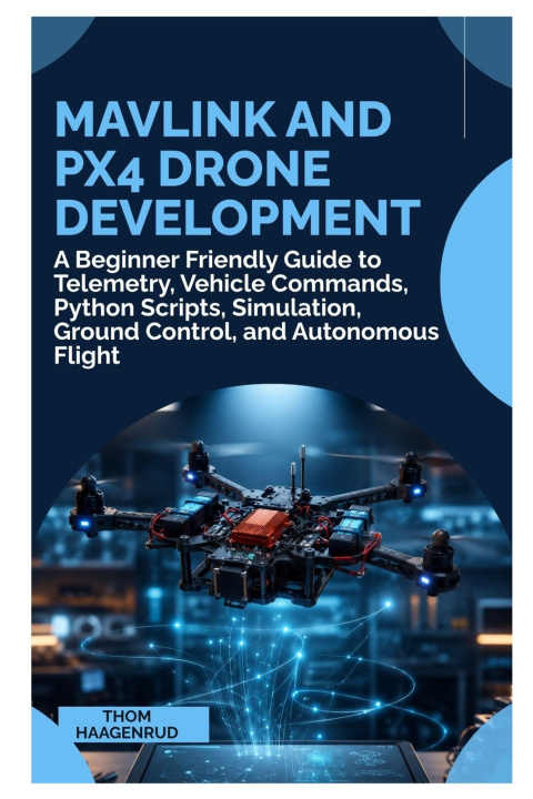Libro MAVLink and PX4 Drone Development Thom Haagenrud