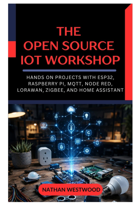 Buch The Open Source IoT Workshop Nathan Westwood