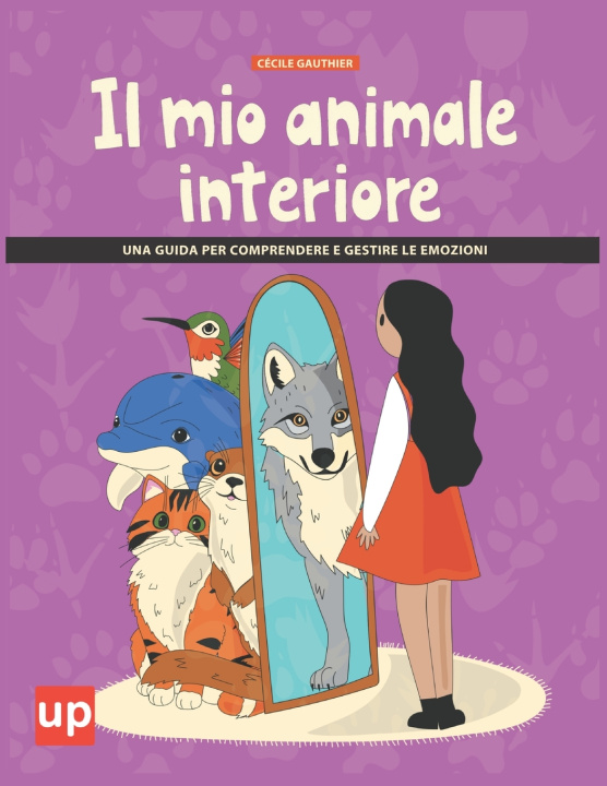 Kniha Il mio animale interiore | Una guida per comprendere e gestire le emozioni Cécile Gauthier