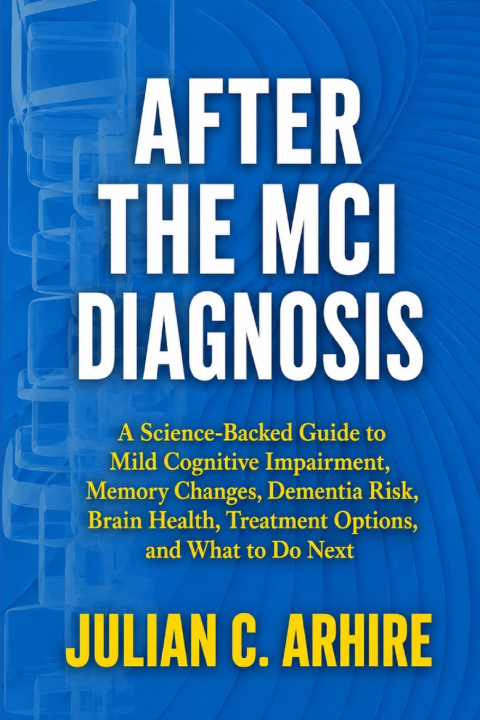 Книга After the MCI Diagnosis Julian C. Arhire