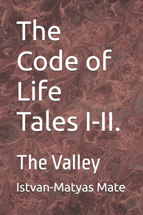 Knjiga The Code of Life Tales I-II. Istvan-Matyas Mate