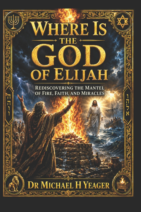 Kniha Where is The God of Elijah Michael H Yeager