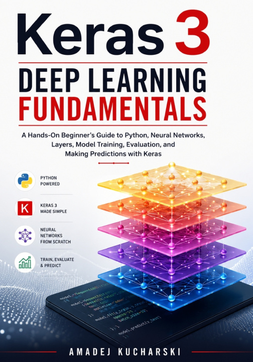 Book Keras 3 Deep Learning Fundamentals Amadej Kucharski