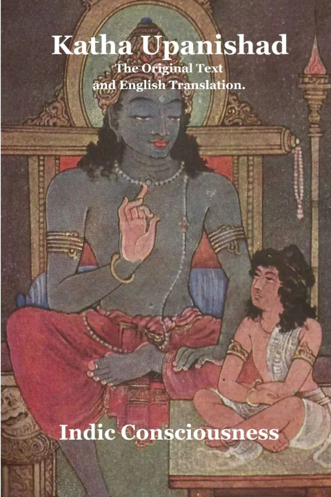 Книга The Katha Upanishad Indic Consciousness
