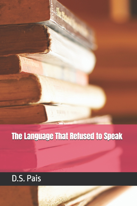 Knjiga The Language That Refused to Speak D.S. Pais