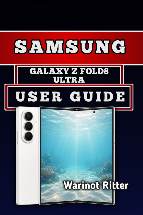 Książka SAMSUNG GALAXY Z FOLD8 ULTRA USER GUIDE Warinot Ritter