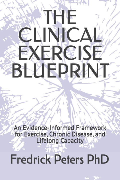 Livro THE CLINICAL EXERCISE BLUEPRINT Fredrick Peters