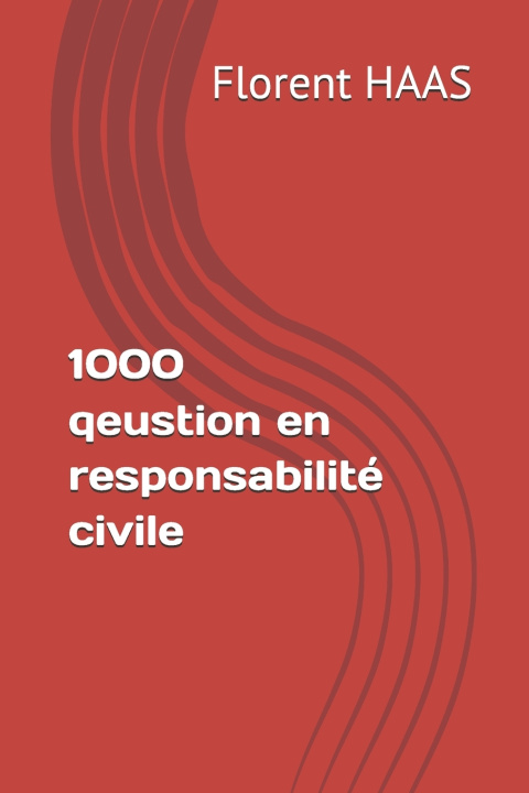 Knjiga 1000 qeustion en responsabilité civile Florent HAAS