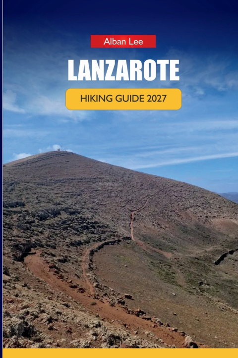 Book LANZAROTE HIKING GUIDE 2027 Alban Lee