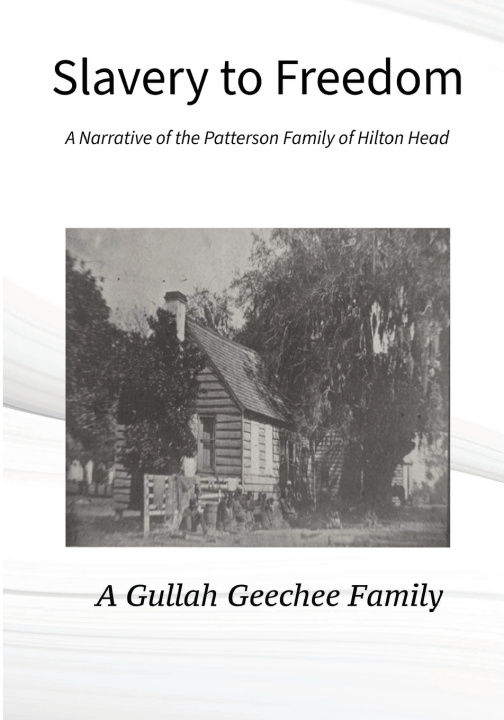 Boek Slavery to Freedom A Narrative of the Patterson Family of Hilton Head A Gullah Geechee Family Beverly Patterson Davis