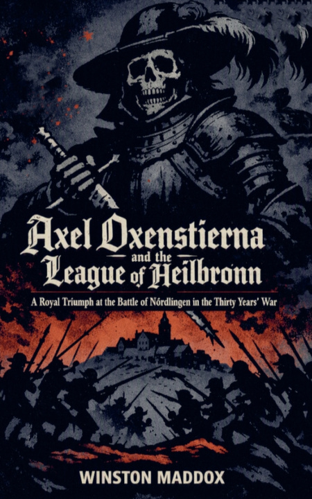 Kniha Axel Oxenstierna and the League of Heilbronn Winston Maddox