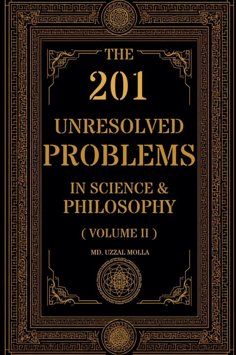 Книга The 201 Unresolved Problems in Science and Philosophy Md. Uzzal Molla