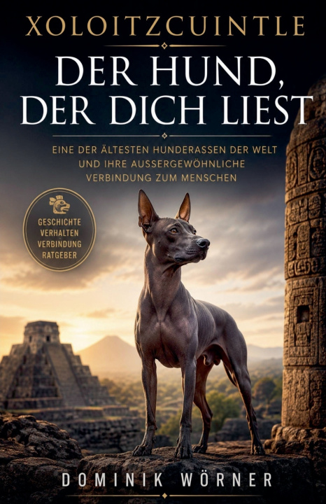 Knjiga Xoloitzcuintle - Der Hund der dich liest Dominik Wörner