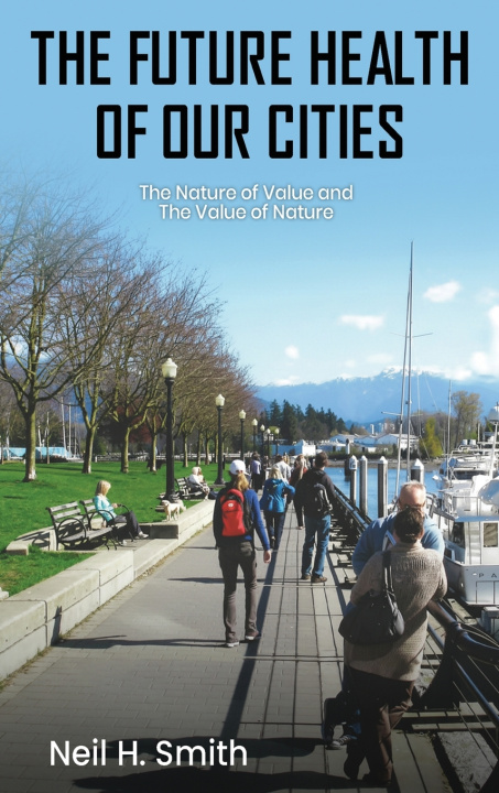 Könyv The Future Health Of Our Cities Neil H. Smith