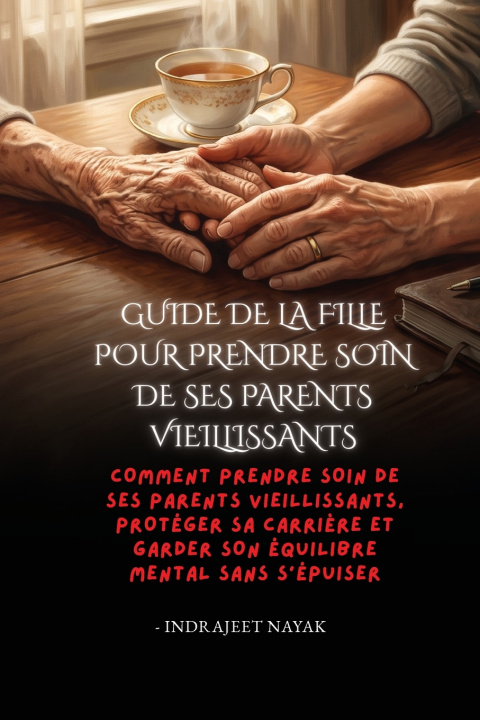 Libro Guide de la fille pour prendre soin de ses parents vieillissants Indrajeet Nayak