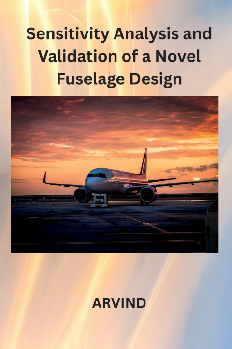 Kniha nalysis and Validation of a Novel Fuselage Design Arvind