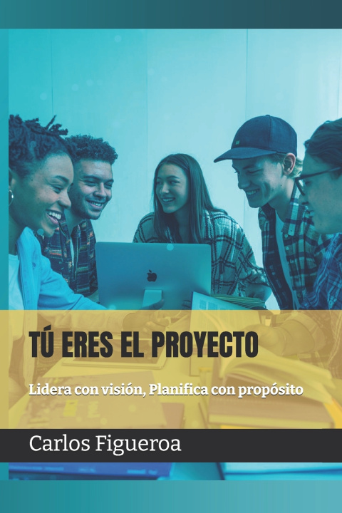 Kniha TÚ ERES EL PROYECTO Carlos Figueroa