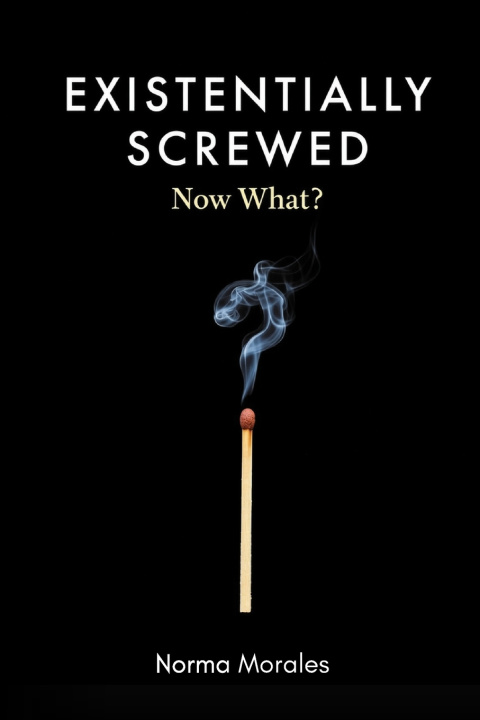Knjiga Existentially Screwed Norma Morales