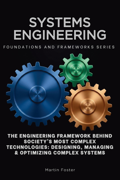 Book Systems Engineering, Foundations and Frameworks Series Martin Foster