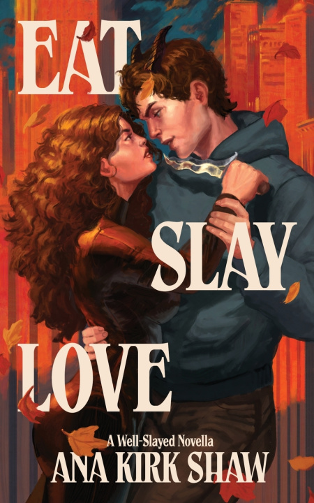 Buch Eat, Slay, Love Ana Kirk Shaw