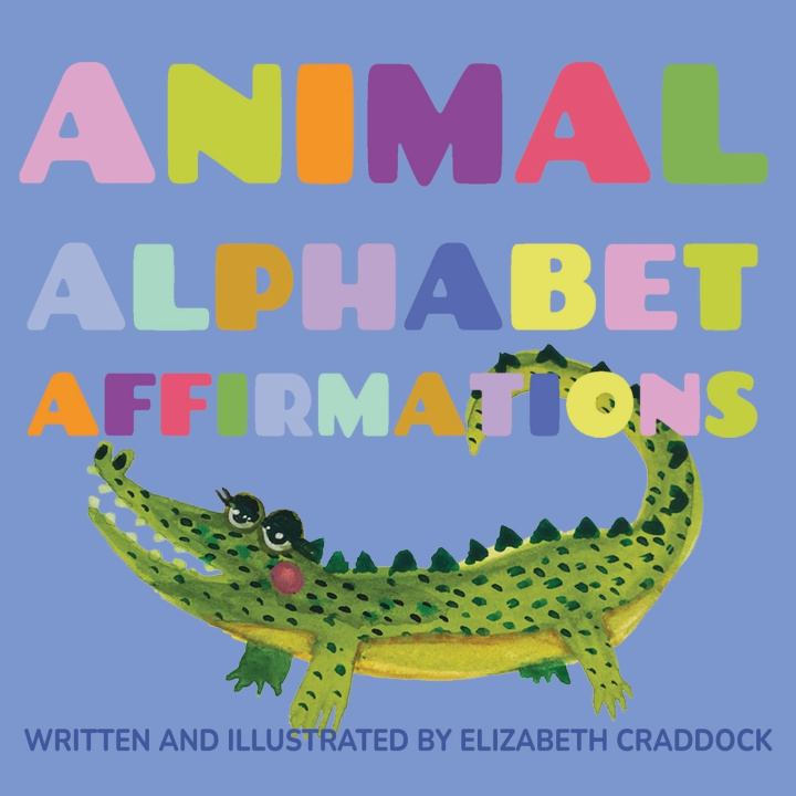Knjiga Animal Alphabet Affirmations Elizabeth H Craddock