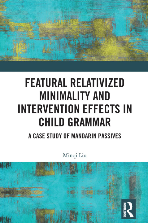 E-book Featural Relativized Minimality and Intervention Effects in Child Grammar Minqi Liu