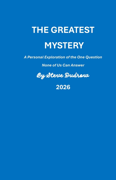Carte The Greatest Mystery Steve Dudrow