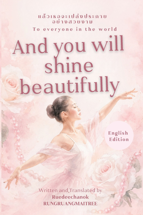 Książka And you will shine beautifully. Ruedeechanok Rungruangmaitree