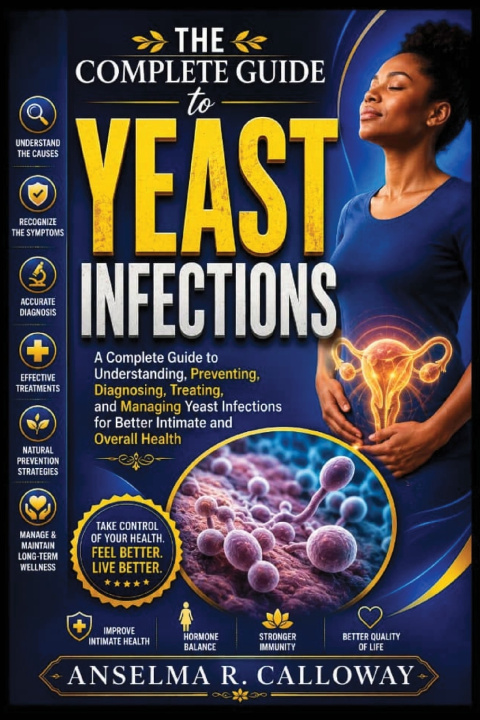 Książka The Complete Guide to Yeast Infections Anselma R. Calloway