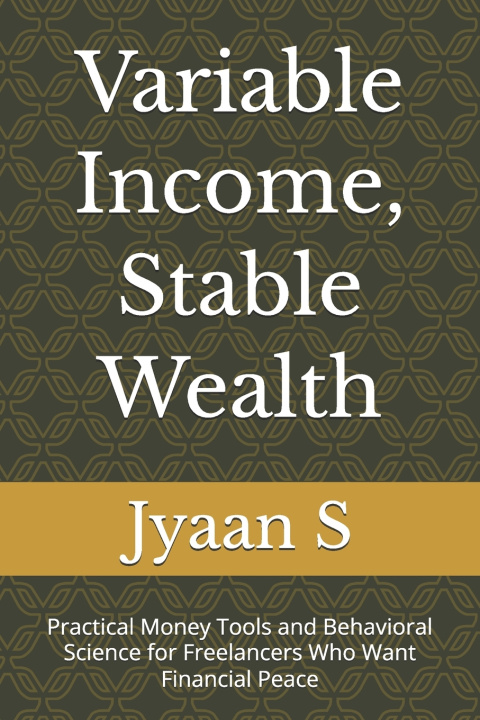 Knjiga Variable Income, Stable Wealth Jyaan S