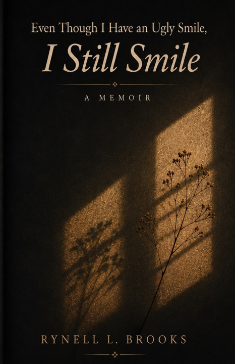 Kniha Even Though I Have an Ugly Smile, I Still Smile Rynell L Brooks