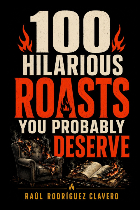 Carte 100 Hilarious Roasts You Probably Deserve Raúl Rodríguez Clavero